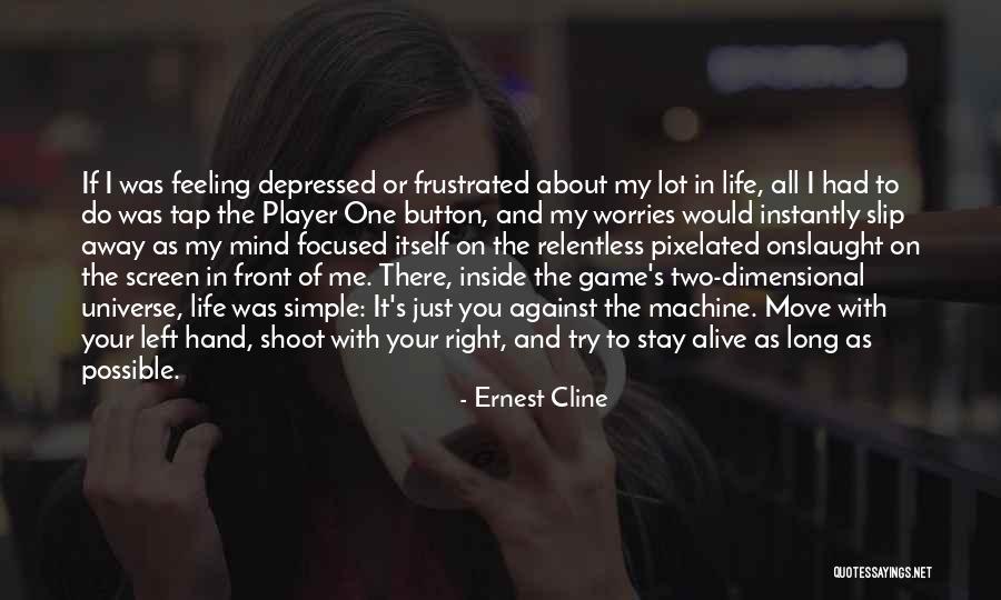 Depressed Life Quotes By Ernest Cline