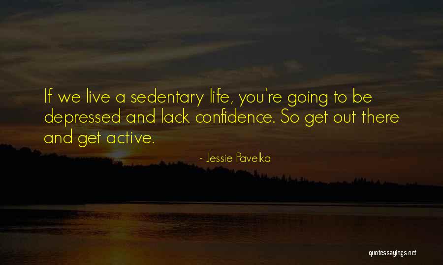 Depressed Life Quotes By Jessie Pavelka Depressed Life Quotes By Jessie Pavelka