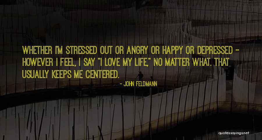 Depressed Life Quotes By John Feldmann