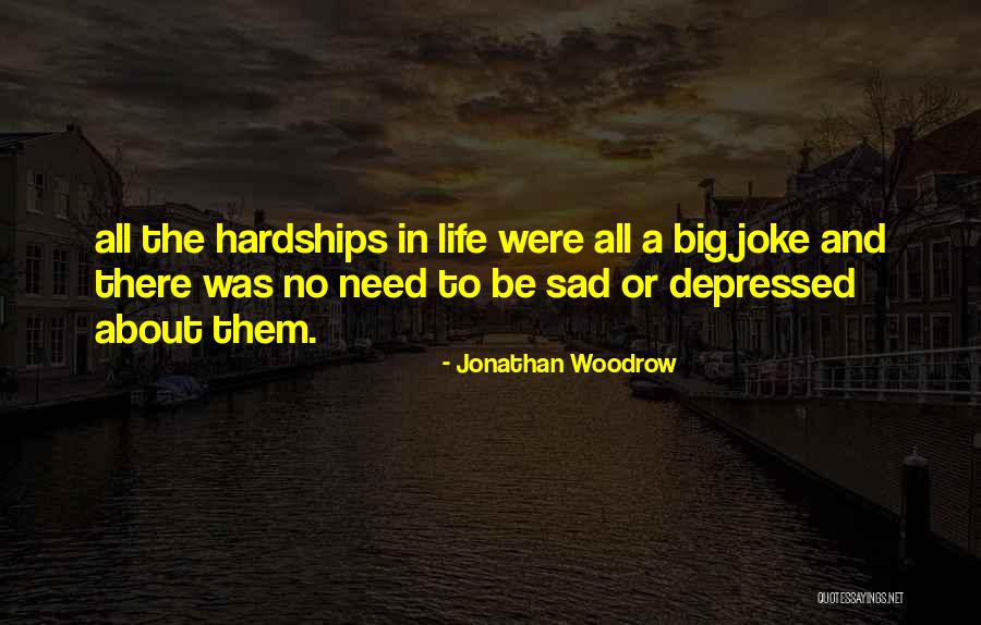Depressed Life Quotes By Jonathan Woodrow Depressed Life Quotes By Jonathan Woodrow