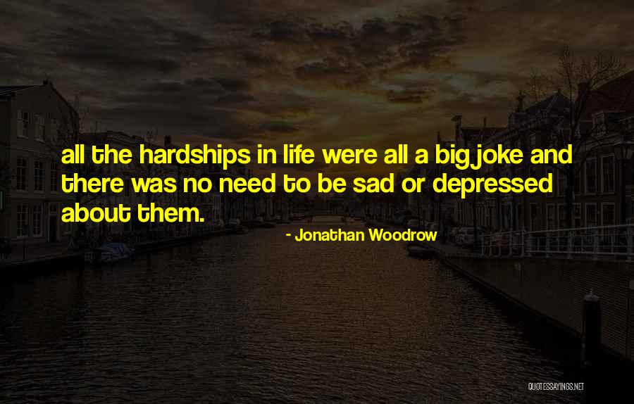 Depressed Life Quotes By Jonathan Woodrow