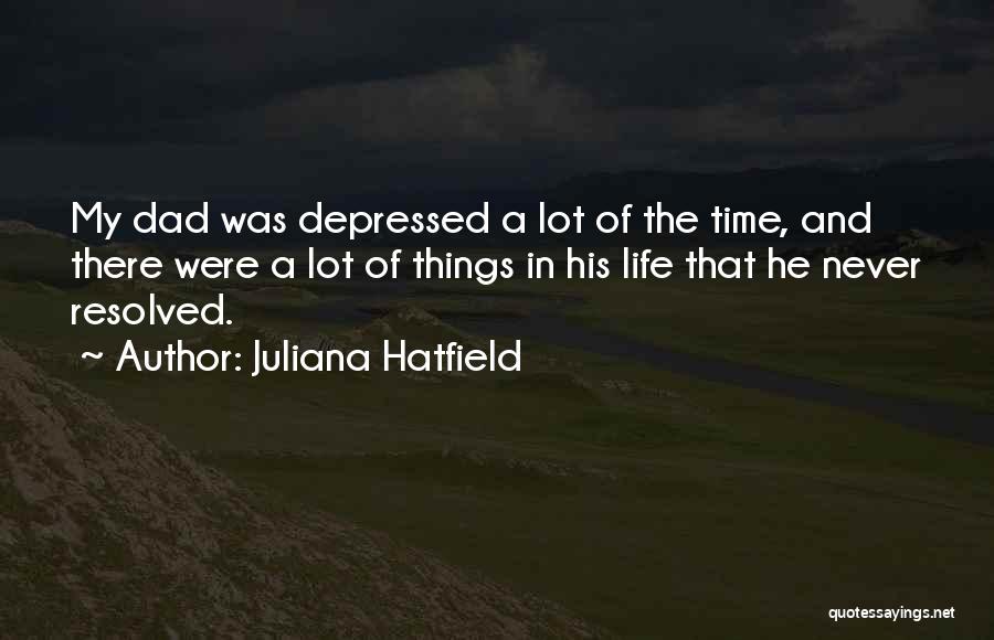 Depressed Life Quotes By Juliana Hatfield