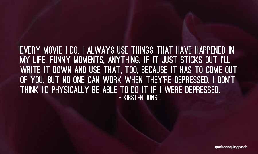 Depressed Life Quotes By Kirsten Dunst