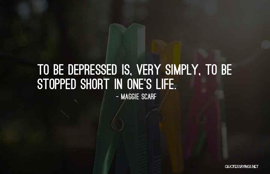 Depressed Life Quotes By Maggie Scarf Depressed Life Quotes By Maggie Scarf