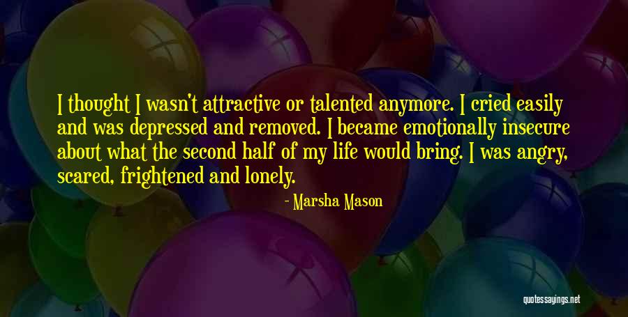 Depressed Life Quotes By Marsha Mason