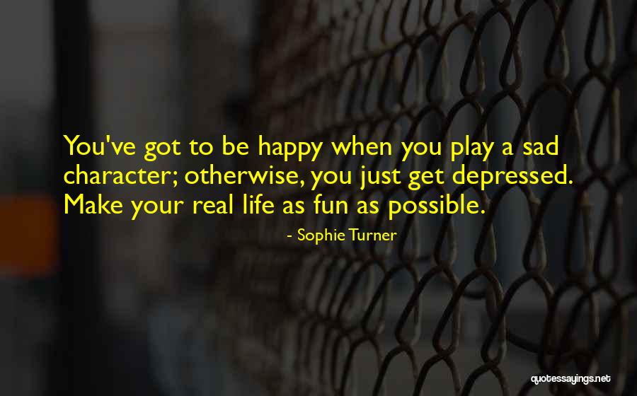 Depressed Life Quotes By Sophie Turner