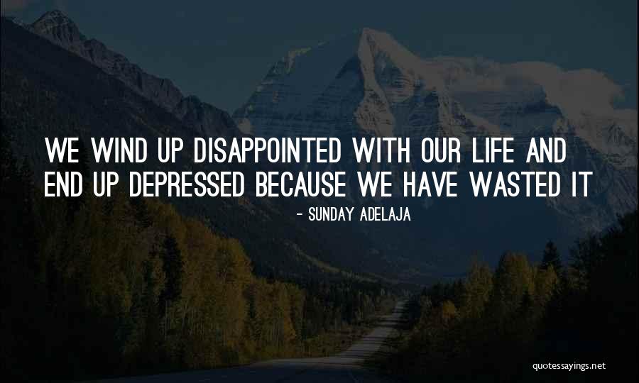 Depressed Life Quotes By Sunday Adelaja