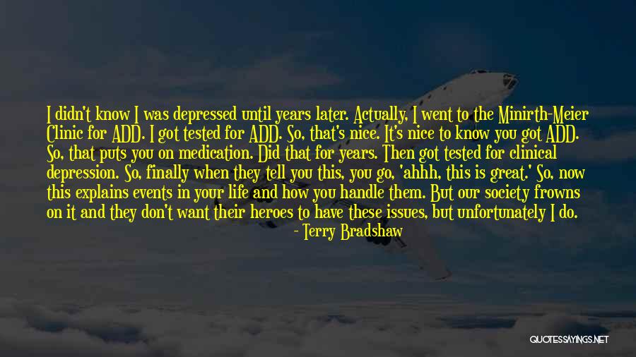 Depressed Life Quotes By Terry Bradshaw Depressed Life Quotes By Terry Bradshaw
