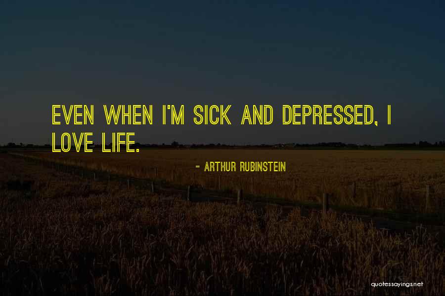 Depressed Love Quotes By Arthur Rubinstein Depressed Love Quotes By Arthur Rubinstein