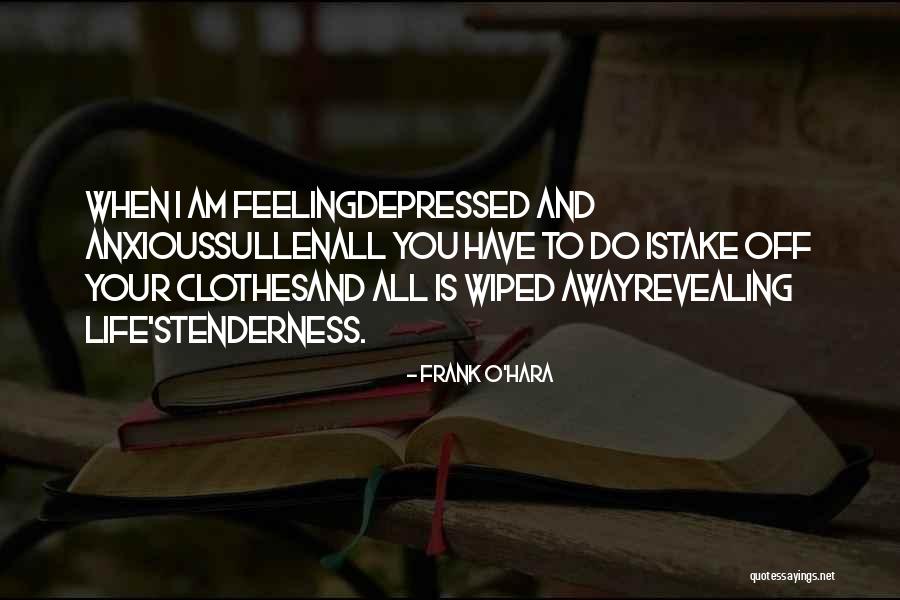 Depressed Love Quotes By Frank O'Hara Depressed Love Quotes By Frank O'Hara