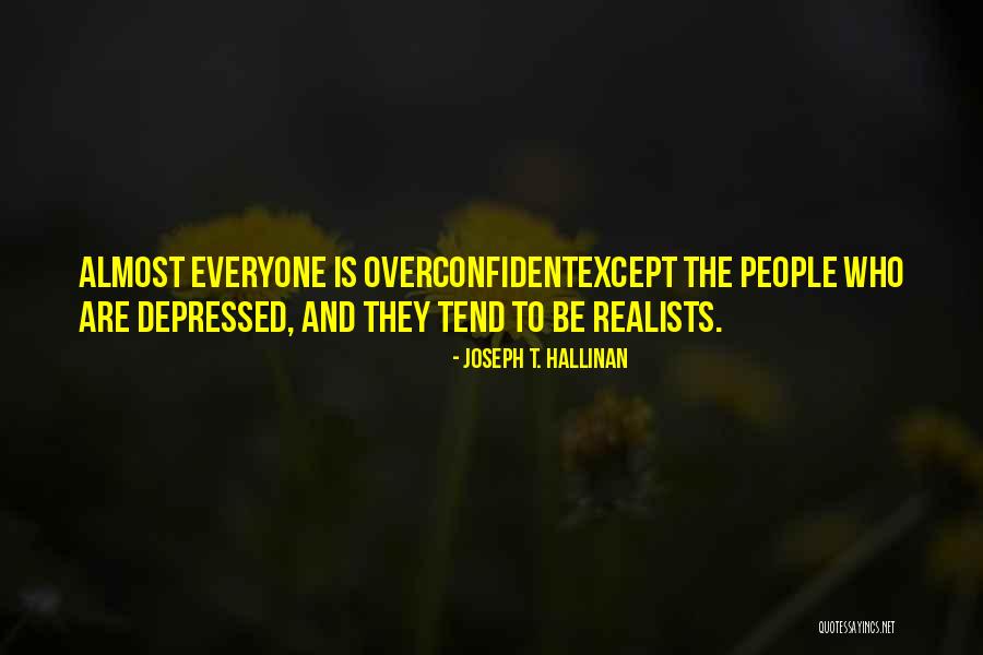Depressed People Quotes By Joseph T. Hallinan Depressed People Quotes By Joseph T. Hallinan