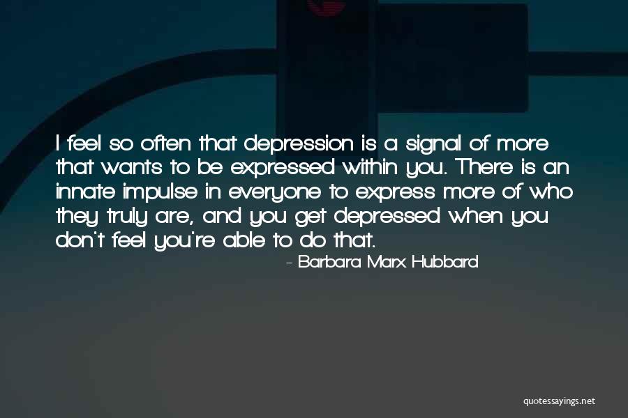 Depressed Quotes By Barbara Marx Hubbard