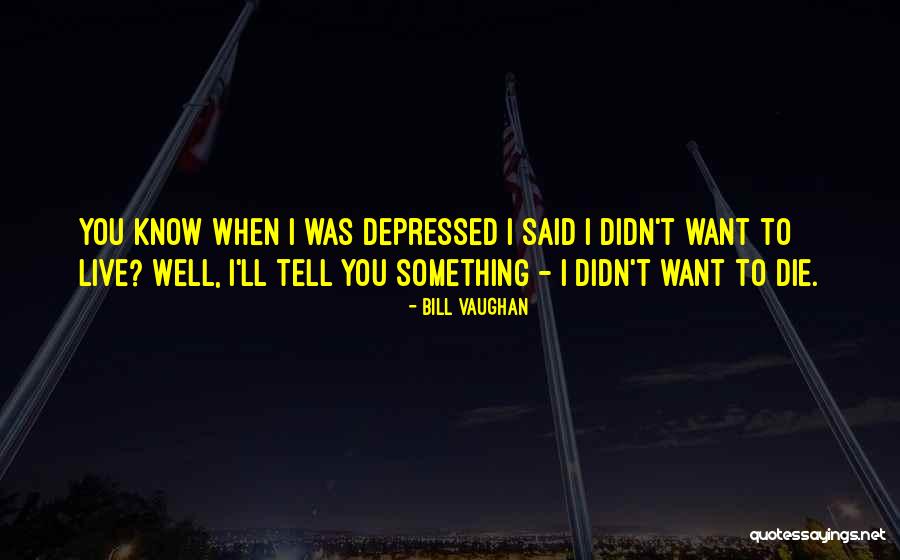 Depressed Quotes By Bill Vaughan