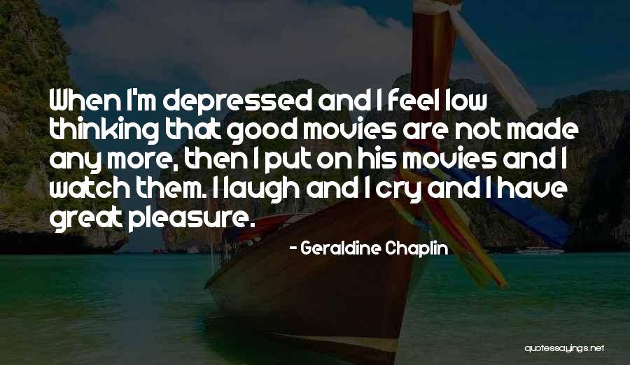 Depressed Quotes By Geraldine Chaplin
