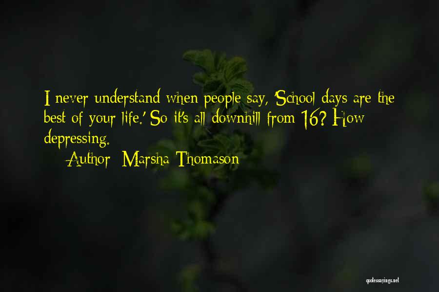 Depressing Days Quotes By Marsha Thomason