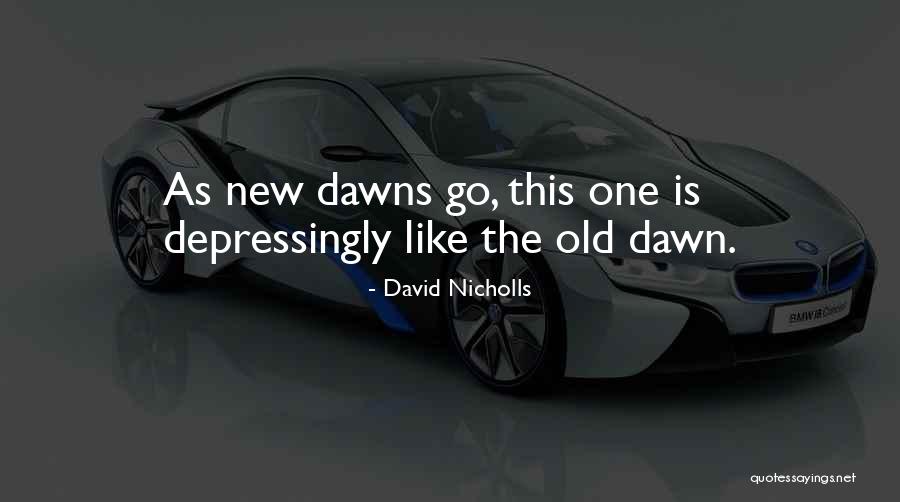 Depressingly Quotes By David Nicholls Depressingly Quotes By David Nicholls