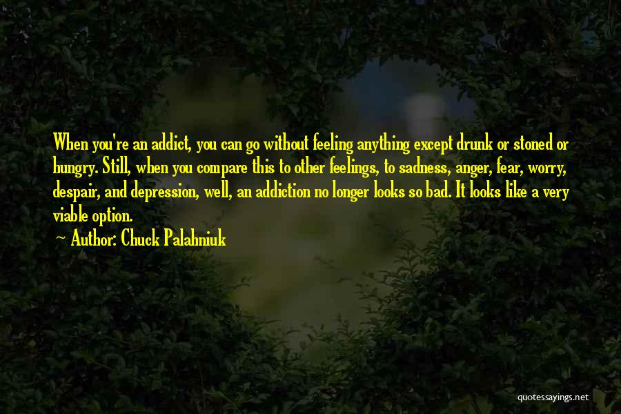 Depression And Addiction Quotes By Chuck Palahniuk