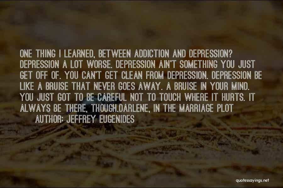 Depression And Addiction Quotes By Jeffrey Eugenides