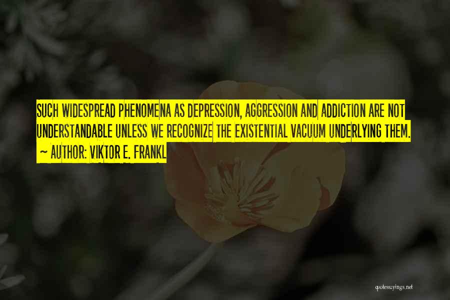 Depression And Addiction Quotes By Viktor E. Frankl