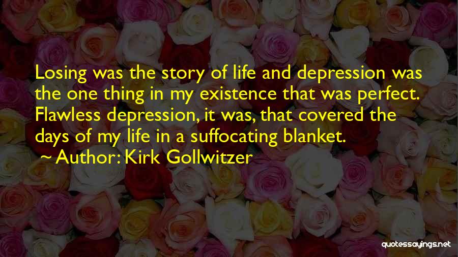 Depression And Life Quotes By Kirk Gollwitzer