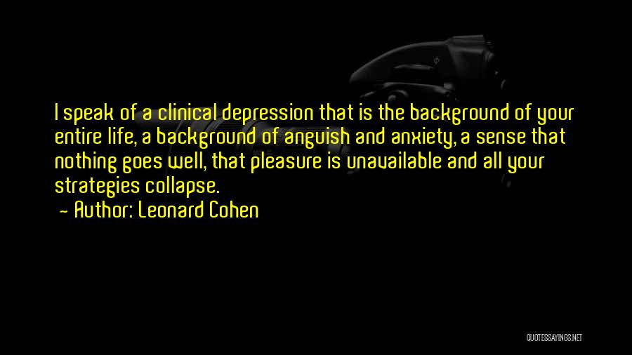 Depression And Life Quotes By Leonard Cohen