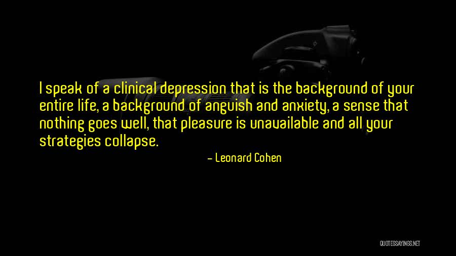 Depression And Life Quotes By Leonard Cohen