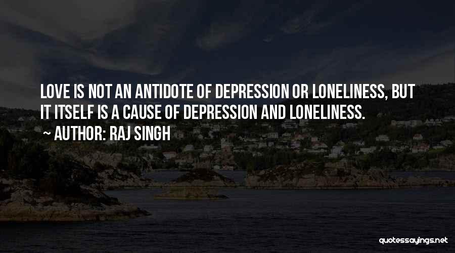 Depression And Loneliness Quotes By Raj Singh