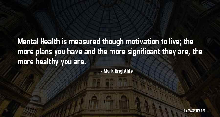 Depression And Mental Health Quotes By Mark Brightlife