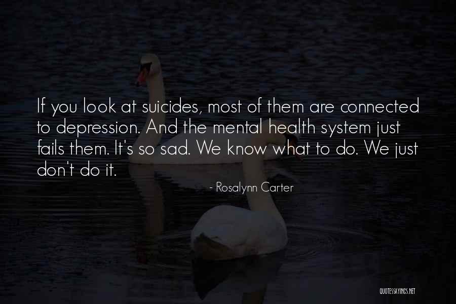 Depression And Mental Health Quotes By Rosalynn Carter