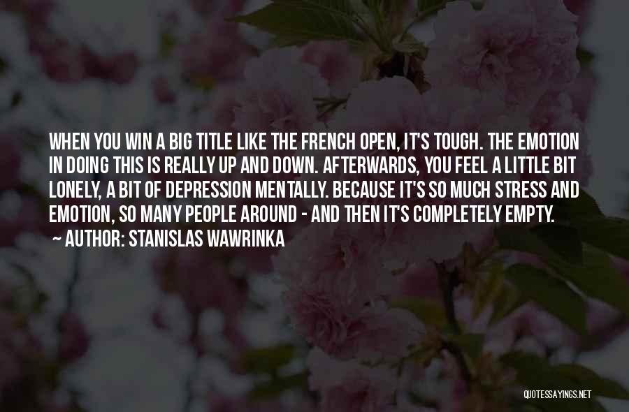 Depression And Stress Quotes By Stanislas Wawrinka