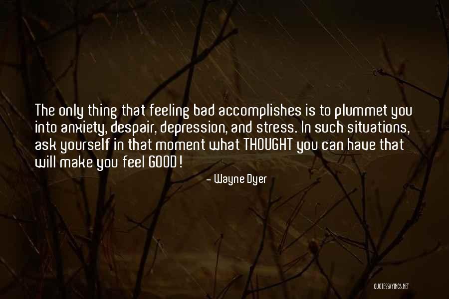 Depression And Stress Quotes By Wayne Dyer