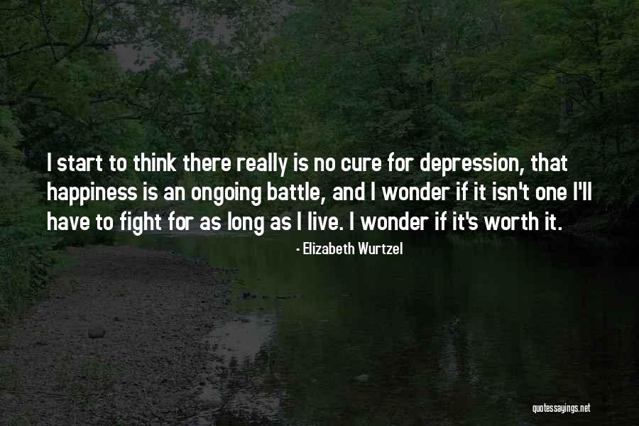 Depression Cure Quotes By Elizabeth Wurtzel