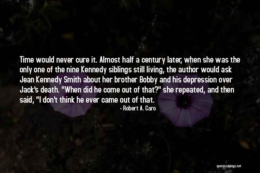 Depression Cure Quotes By Robert A. Caro