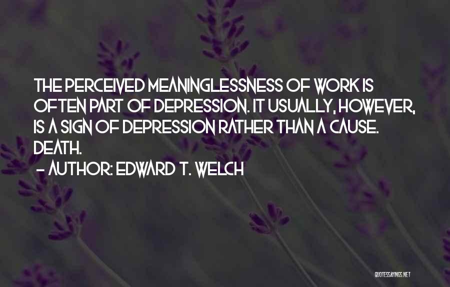 Depression Death Quotes By Edward T. Welch