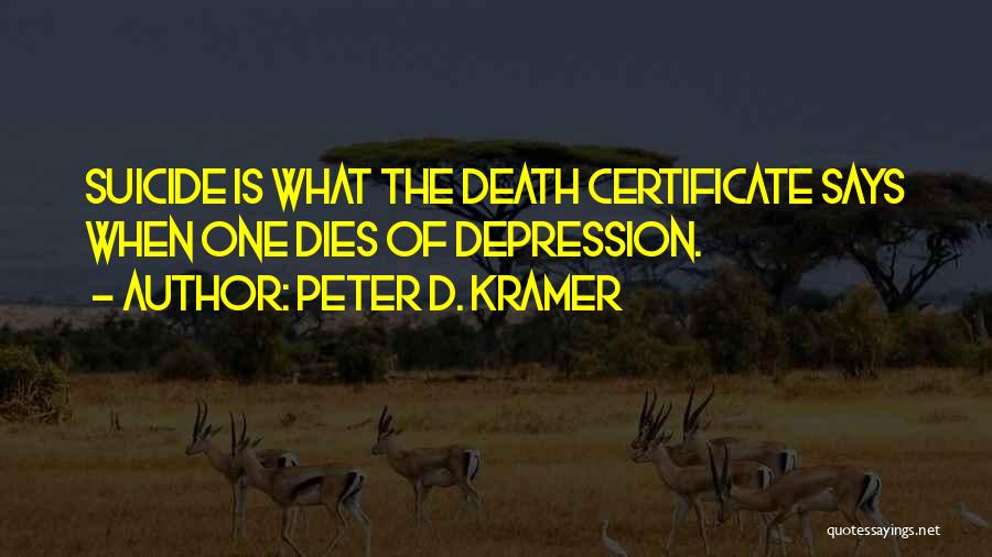 Depression Death Quotes By Peter D. Kramer