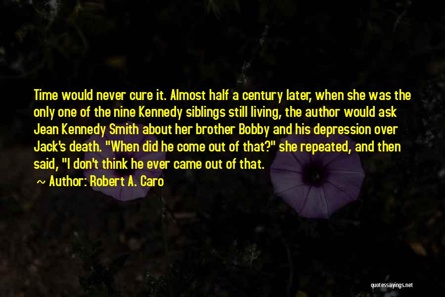 Depression Death Quotes By Robert A. Caro