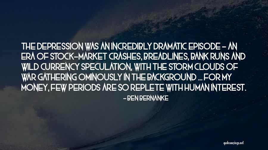 Depression Era Quotes By Ben Bernanke