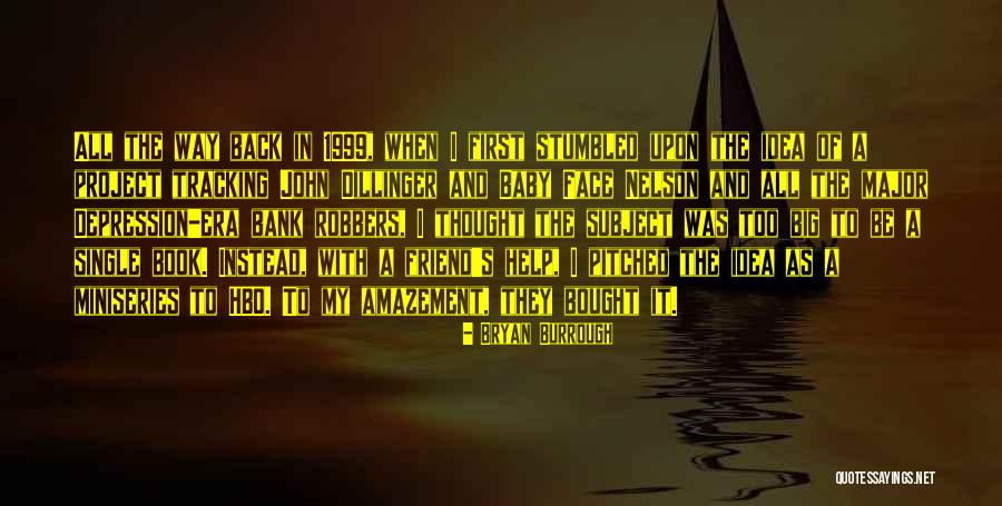 Depression Era Quotes By Bryan Burrough Depression Era Quotes By Bryan Burrough