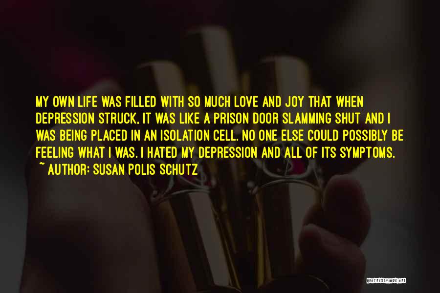 Depression In Life Quotes By Susan Polis Schutz