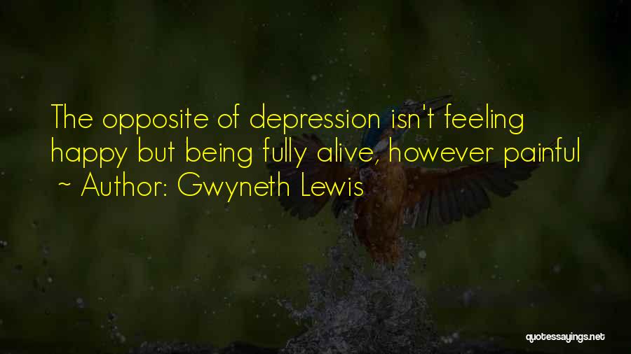 Depression Isn't Quotes By Gwyneth Lewis