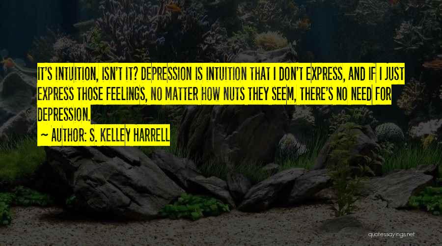 Depression Isn't Quotes By S. Kelley Harrell