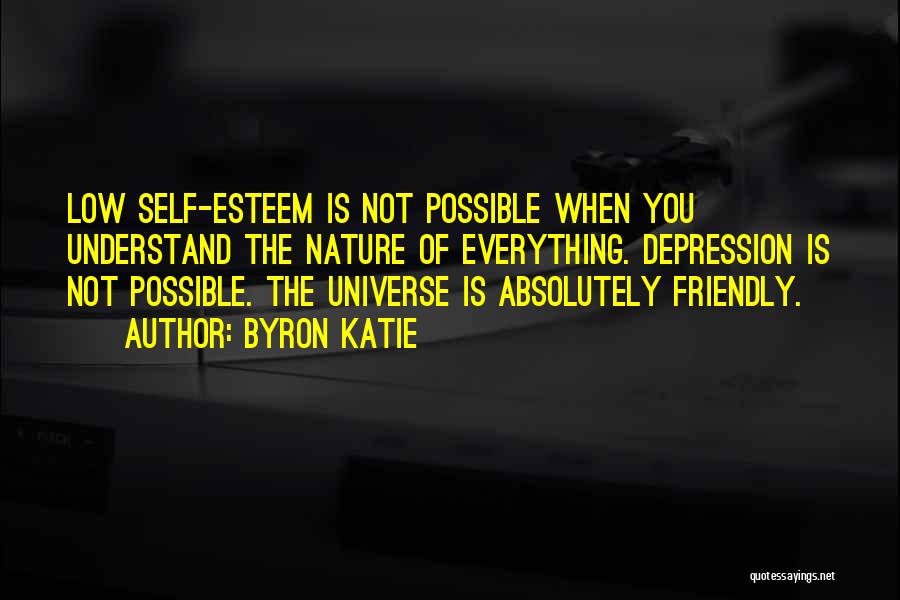 Depression Low Self Esteem Quotes By Byron Katie