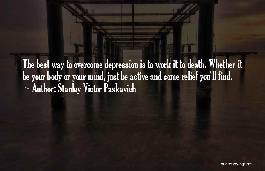 Depression Overcome Quotes By Stanley Victor Paskavich