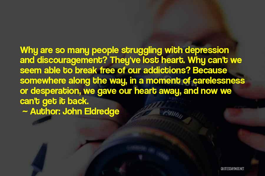 Depression We Heart It Quotes By John Eldredge