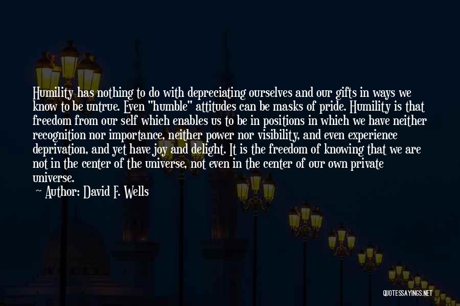 Deprivation Of Freedom Quotes By David F. Wells