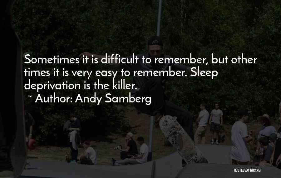 Deprivation Of Sleep Quotes By Andy Samberg