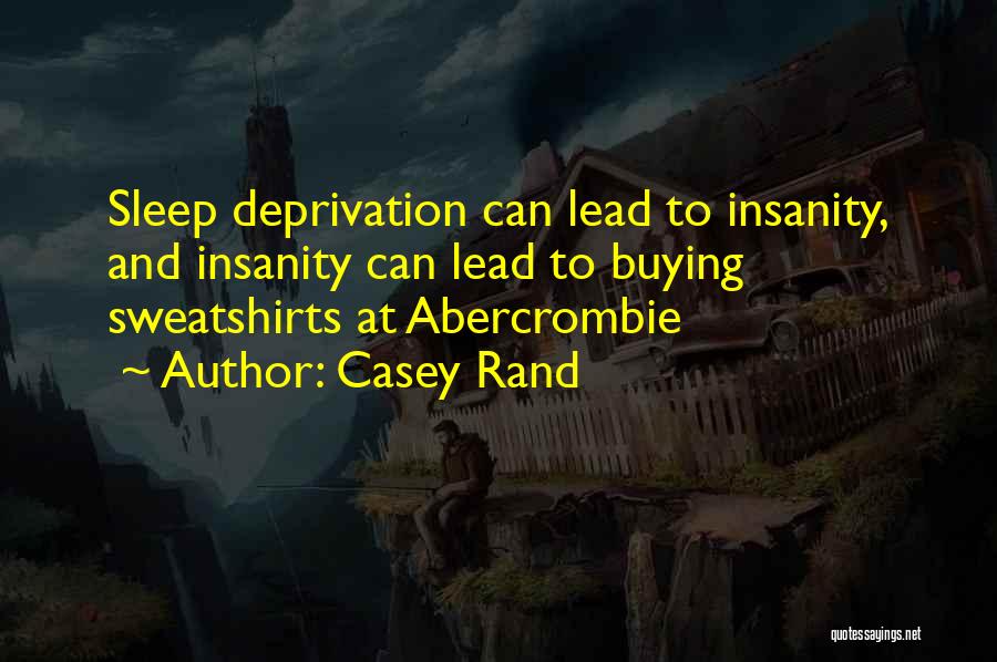 Deprivation Of Sleep Quotes By Casey Rand