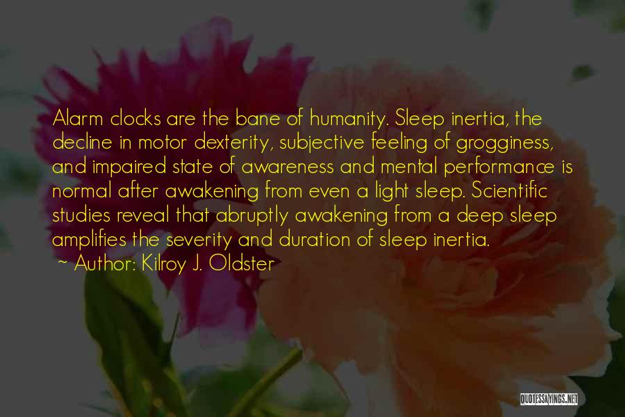 Deprivation Of Sleep Quotes By Kilroy J. Oldster