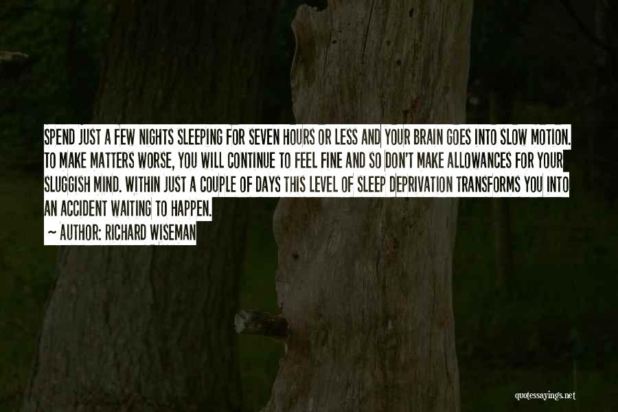 Deprivation Of Sleep Quotes By Richard Wiseman
