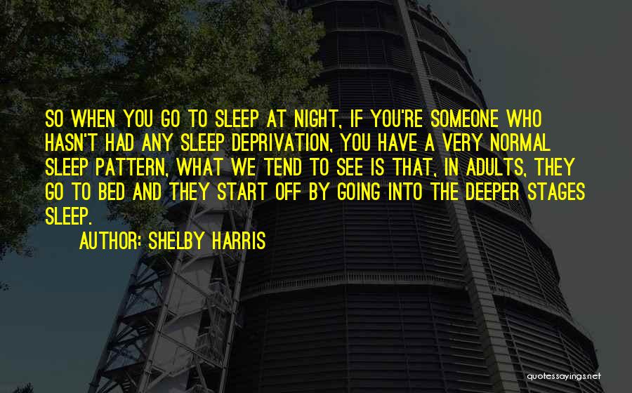 Deprivation Of Sleep Quotes By Shelby Harris